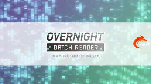 3DS MAX批量渲染插件 Overnight Batch Render v1.20 for 3ds Max 2015-2023cg教程-建模教程-教程学习大侠教程