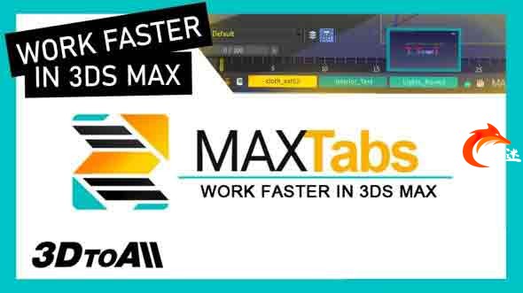 3DS MAX多项目预览切换插件 3DtoAll MAXTabs V1.3 For 3DS MAX 2015-2023 破解版cg教程-建模教程-教程学习大侠教程